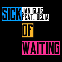 Jan Glue feat. Delia - Sick of Waiting