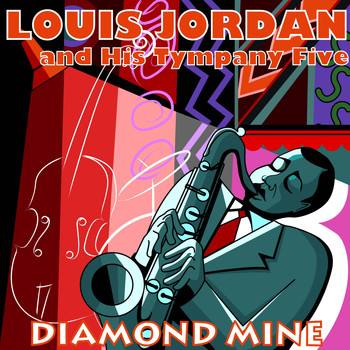 Louis Jordan & His Tympany Five - Diamond Mine