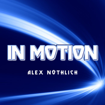 Alex Nöthlich - In Motion