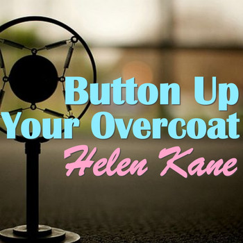Helen Kane - Button Up Your Overcoat