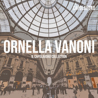 Ornella Vanoni - Ornella Vanoni - Il Capolavoro Collection