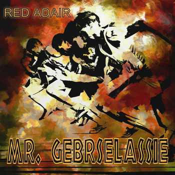 Red Adair - Mr. Gebrselassie