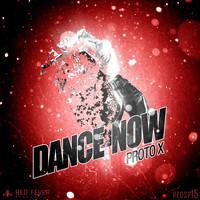 Proto X - Dance Now