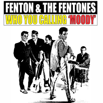 Shane Fenton & The Fentones - Who You Calling 'Moody'