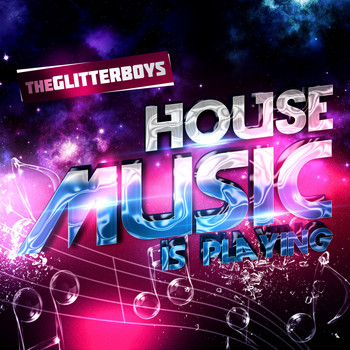 The Glitterboys - House Music Is Playing