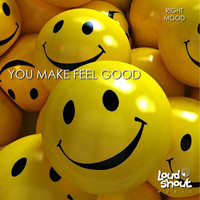 Right Mood - You Make Me Feel Good