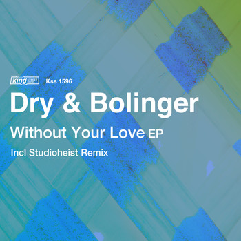 Dry & Bolinger - Without Your Love EP