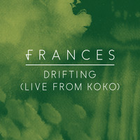 Frances - Drifting (Live From Koko)