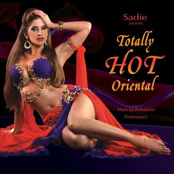 Various Artists - Sadie Presents Totally Hot Oriental: Music for Bellydance Performance