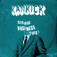 Kankick - Serious Business This! (Expanded Edition)