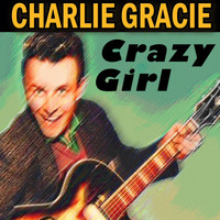 Charlie Gracie - Crazy Girl