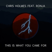Chris Holmes feat. Ronja - This Is What You Came For