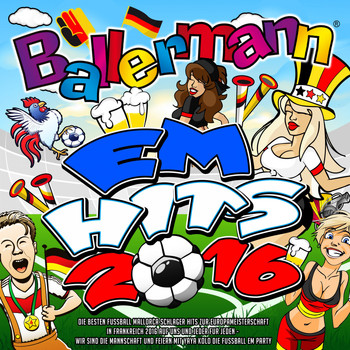 Various Artists - Ballermann EM Hits 2016 - Die besten Mallorca Schlager Hits zur Europameisterschaft in Frankreich 2016 (Auf uns und jeder für jeden – Wir sind die Mannschaft und feiern mit Yaya Kolo die Fussball EM Party)