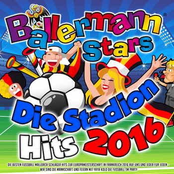 Various Artists - Ballermann Stars - Die Stadion Hits 2016 - Die besten Mallorca Schlager Hits zur Europameisterschaft in Frankreich 2016 (Auf uns und jeder für jeden – Wir sind die Mannschaft und feiern mit Yaya Kolo die Fussball EM Party)