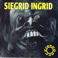Siegrid Ingrid - Pissed Off
