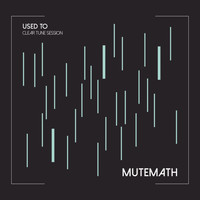 Mutemath - Used To