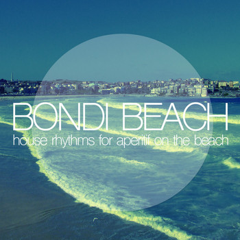 Various Artists - Bondi Beach (House Rhythms for Aperitif on the Beach)