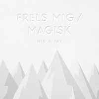 Nik & Jay - Frels Mig / Magisk (Explicit)