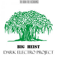 Dark Electro Project - Big Heist