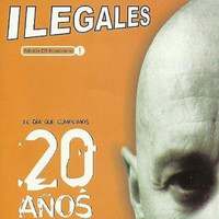 Ilegales - El Día Que Cumplimos 20 Años