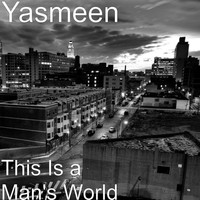 Yasmeen - This Is a Man's World