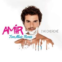 Amir - J'ai cherché (Tom Maiz Remix)