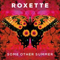 Roxette - Some Other Summer