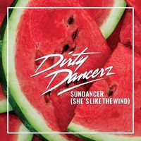 Dirty Dancerz - Sundancer (She's Like The Wind)