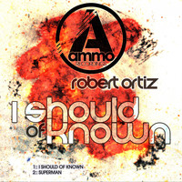 Robert Ortiz - I Should of Known