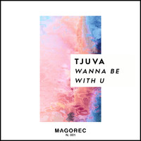 Tjuva - Wanna Be With U