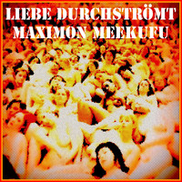 Maximon Meekufu - Liebe durchströmt