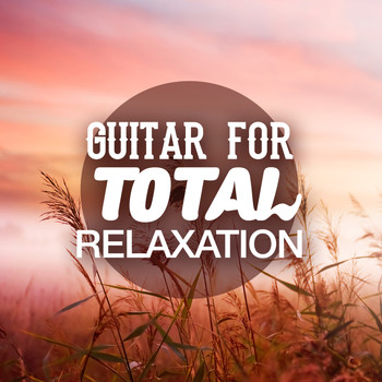 Relaxing Guitar Music|Guitar Solos|Instrumental Songs Music - Guitar for Total Relaxation