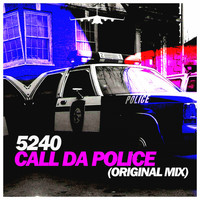 5240 - Call da Police (Original Mix)