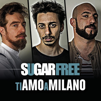 Sugarfree - Ti amo a Milano