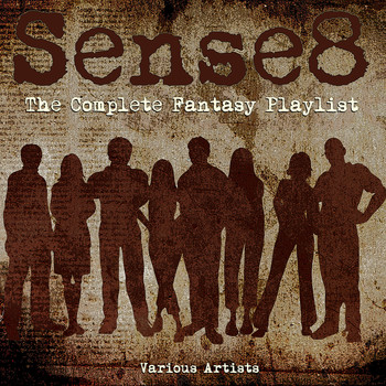Various Artists - Sense8 - The Complete Fantasy Playlist