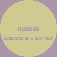 KURGUZ - Beginning of a New Way