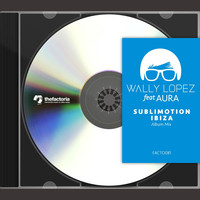 Wally Lopez - Sublimotion Ibiza (Album Mix)