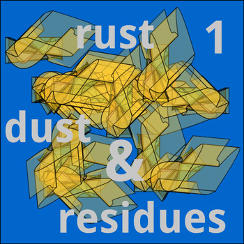 Kim Cascone - Rust, Dust and Residues, Vol. 1