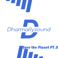 Dharmaflysound - Save the Planet pt. 2