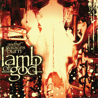 Lamb Of God - As The Palaces Burn (Explicit)