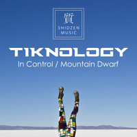 Tiknology - In Control / Mountain Dwarf