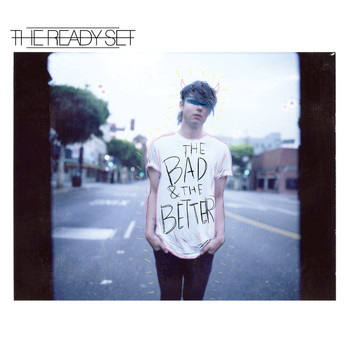 The Ready Set - The Bad & The Better (Explicit)