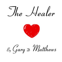 Gary D Matthews - The Healer
