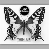 Hana Piranha - Thin Air