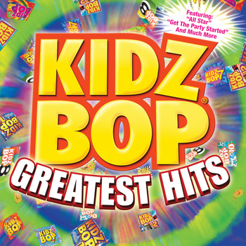 Kidz Bop Kids - Kidz Bop Greatest Hits