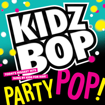 Kidz Bop Kids - Kidz Bop Party Pop