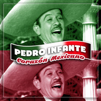 Pedro Infante - Corazón Mexicano