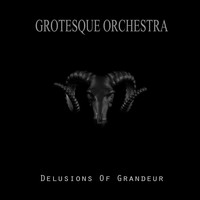 Grotesque Orchestra - Delusions of Grandeur