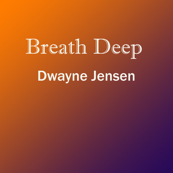 Dwayne Jensen - Breath Deep