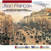 Ensemble Wien-Berlin - Jean Francaix: Quatuor - Trio & Divertissement